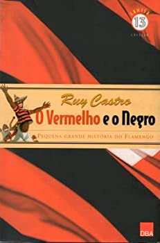 O Vermelho e o Negro: pequena grande história do Flamengo (Coleção Camisa 13)