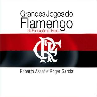 Grandes jogos do Flamengo da fundação ao hexa