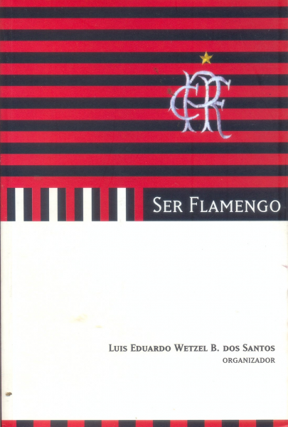 Ser Flamengo Autor: Luis Eduardo Wetzel B. dos Santos