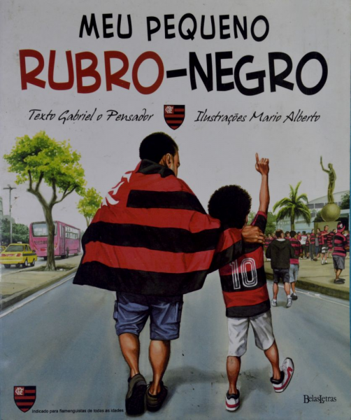 Meu Pequeno Rubro-Negro Autores: Gabriel, o Pensador e Mário Alberto (Ilustrador)