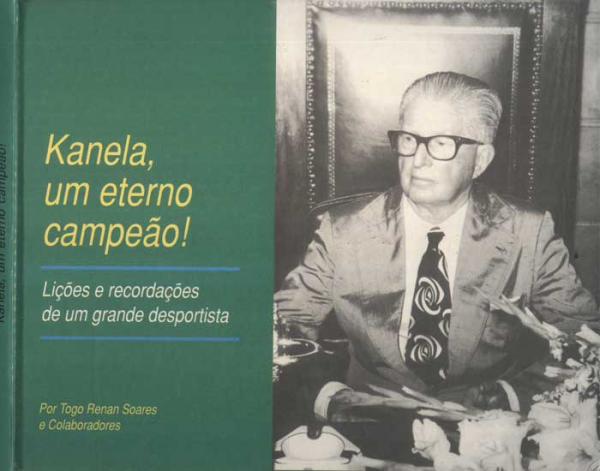 Capa do livro Kanela, um eterno campeão: Lições e recordações de um grande desportista  Autor: Togo Renan Soares