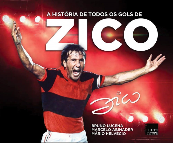 Capa do  livro A História de todos os gols de Zico  Autores: Bruno Lucena, Marcelo Abinader e Mário Helvécio