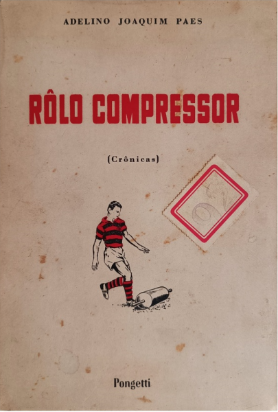 Nome: Rôlo Compressor Autor: Adelino Joaquim Paes