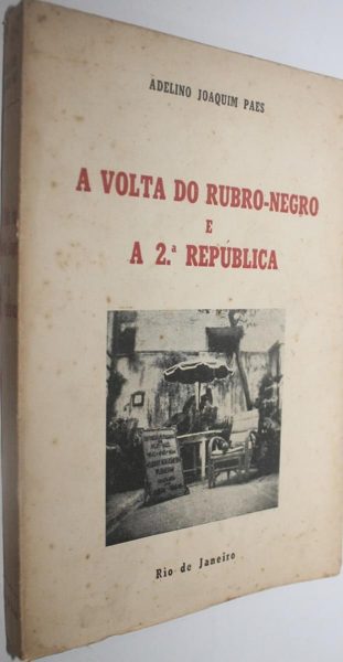 A volta do rubro-negro e a 2° República Autor: Adelino Joaquim Paes