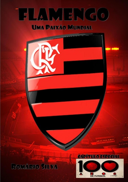 Flamengo Uma Paixão Mundial Autor: Romário Silva