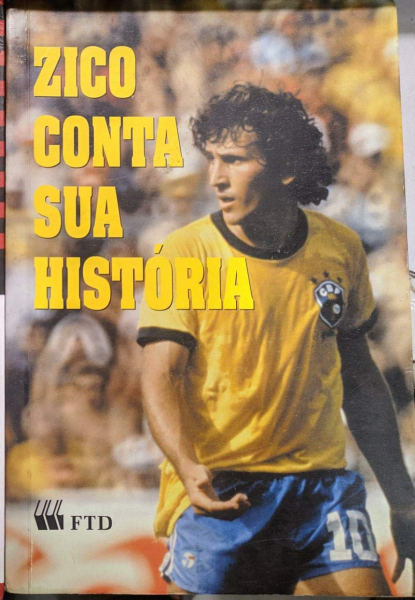 Zico conta a sua história Autor: Zico