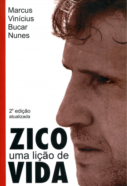 Zico: uma lição de vida - 2a Edição Autor: Marcus Vinícius Bucar Nunes