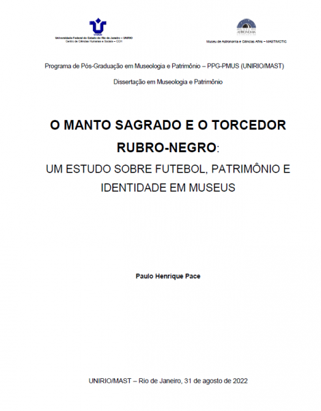 O Manto Sagrado e o torcedor rubro-negro: um estudo sobre futebol, patrimônio e identidade em museus. Autor: Paulo Henrique Pace : UNIRIO/MAST